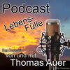 beitragsbild-Podcast "Lebensfülle" von und mit Thomas Auer