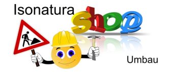 Infobild Umbau Isonatura Onlineshop